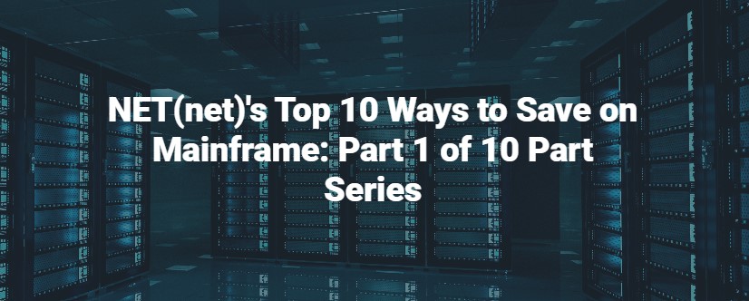 top ways to save on mainframe part 1